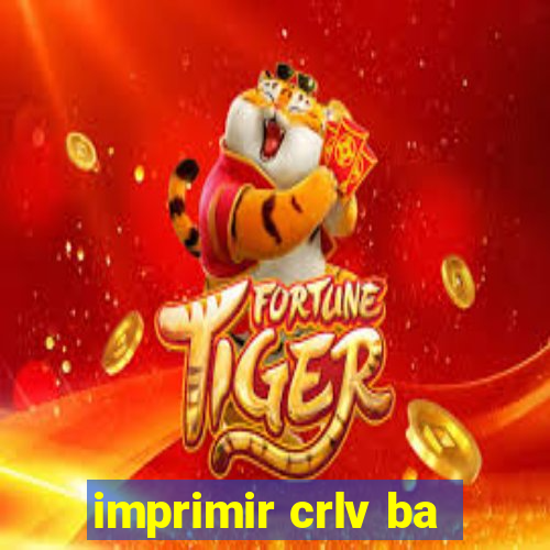 imprimir crlv ba